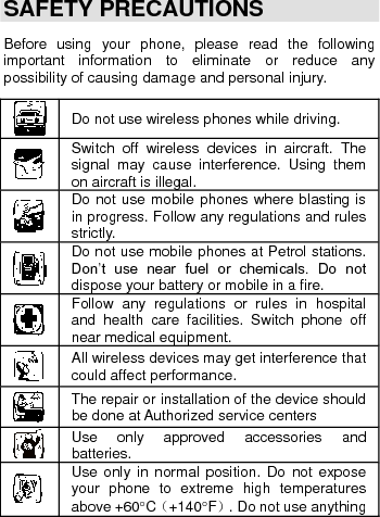    static to clean your phone.  Ensure the phone is turned on and in service. Enter  the  emergency  number,  then  press Pick Up key. Give your location. Do not end the call until told to do so. Improper  use  will  invalidate  the  warranty!  These safety instructions also apply to original accessories. 