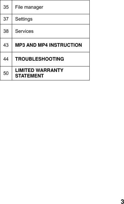  3 35 File manager 37 Settings 38 Services 43  MP3 AND MP4 INSTRUCTION 44  TROUBLESHOOTING 50  LIMITED WARRANTY   STATEMENT 