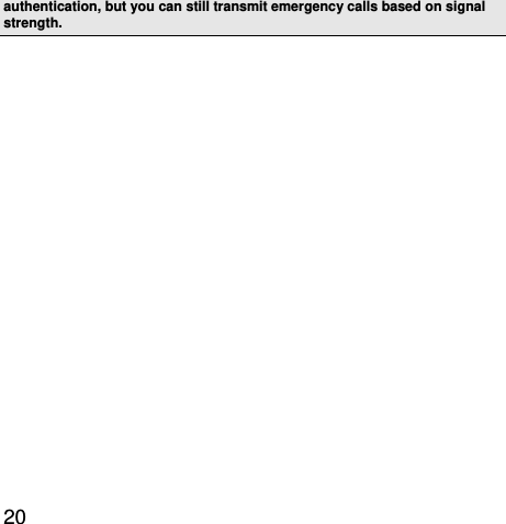  20  authentication, but you can still transmit emergency calls based on signal strength.  