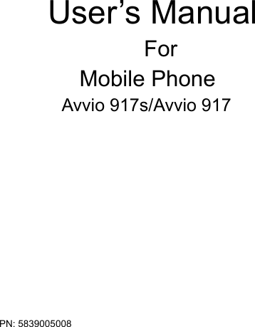  PN: 5839005008      User’s Manual   For Mobile Phone Avvio 917s/Avvio 917             