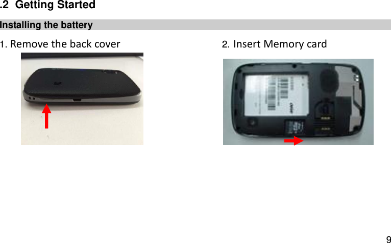  9 .2  Getting Started Installing the battery   1. Remove the back cover                      2. Insert Memory card                                                                                    