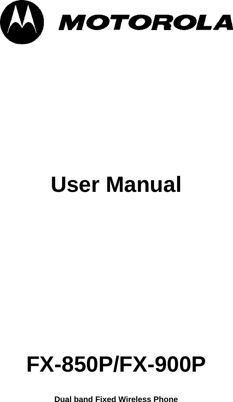       User Manual          FX-850P/FX-900P Dual band Fixed Wireless Phone 