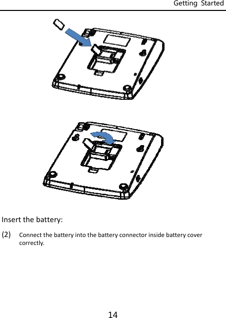 Getting  Started 14 Insertthebattery:(2) Connectthebatteryintothebatteryconnectorinsidebatterycovercorrectly.