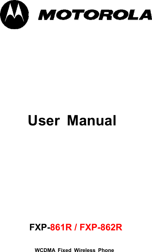        User Manual          FXP-861R / FXP-862R WCDMA Fixed Wireless Phone  