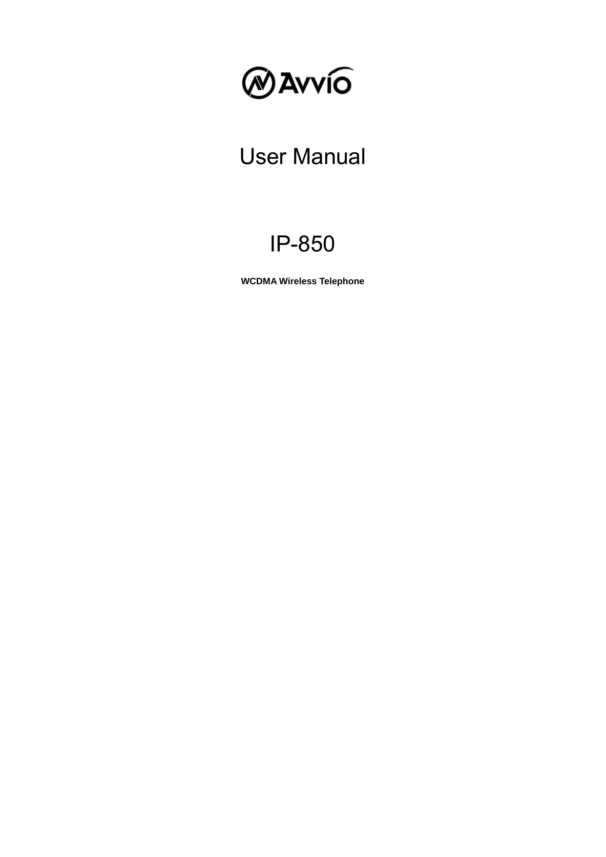        User Manual     IP-850  WCDMA Wireless Telephone  