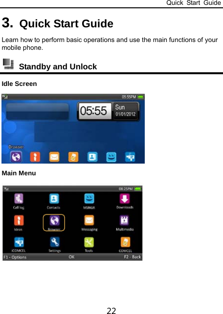 Quick Start Guide 22 3. Quick Start Guide Learn how to perform basic operations and use the main functions of your mobile phone.  Standby and Unlock Idle Screen  Main Menu  