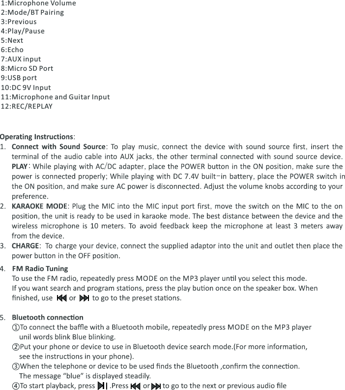 1:Microphone Volume2:Mode/BT Pairing3:Previous4:Play/Pause5:Next6:Echo7:AUX input 8:Micro SD Port9:USB port10:DC 9V Input11:Microphone and Guitar Input 12:REC/REPLAY 