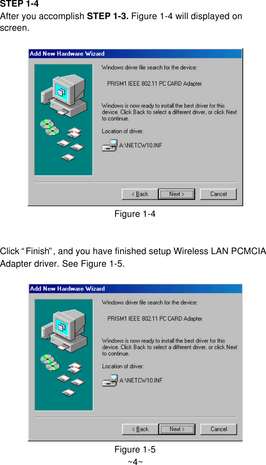 STEP 1-4After you accomplish STEP 1-3. Figure 1-4 will displayed onscreen.Figure 1-4Click “Finish”, and you have finished setup Wireless LAN PCMCIAAdapter driver. See Figure 1-5.Figure 1-5~4~
