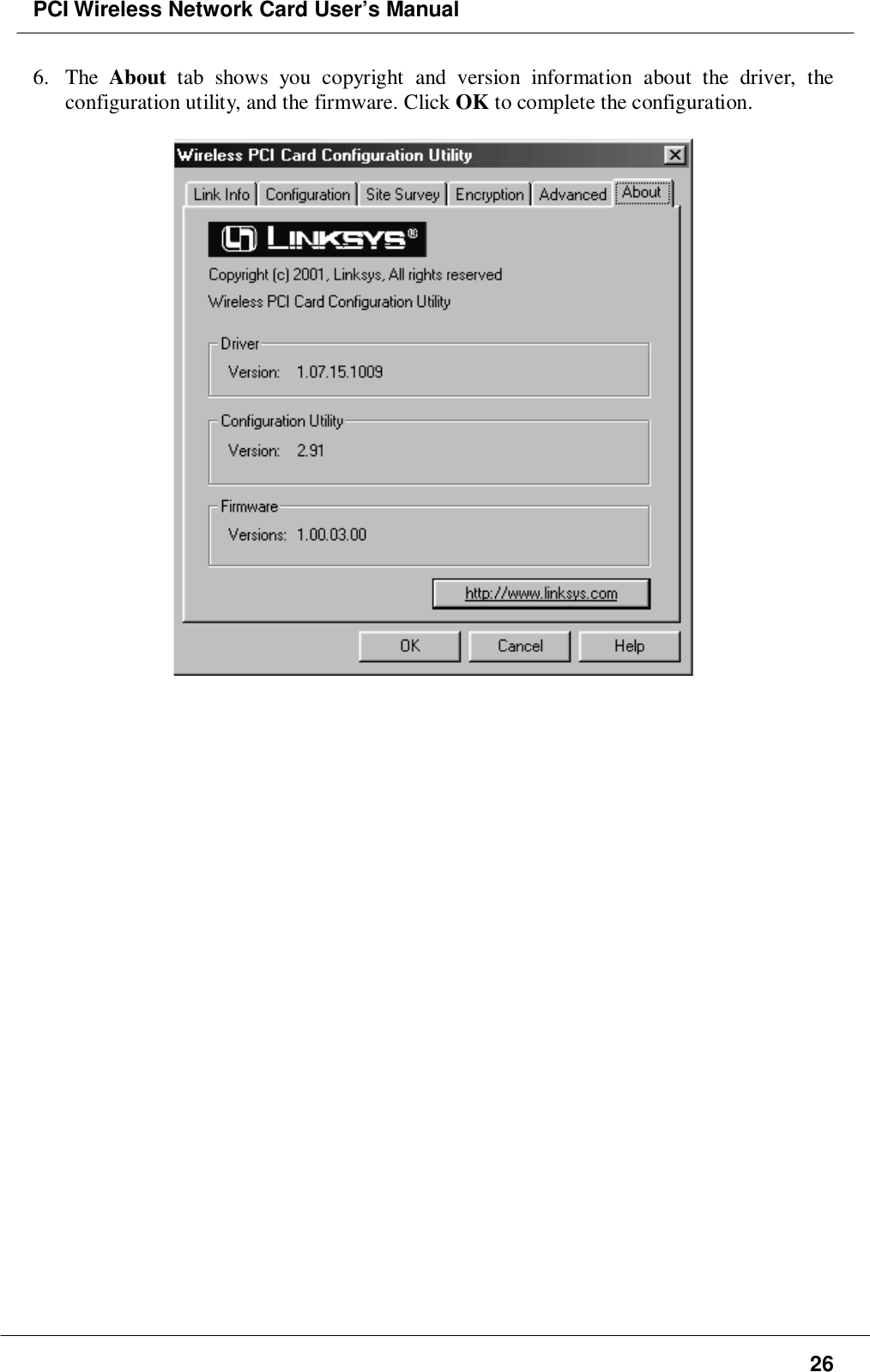 PCI Wireless Network Card User’s Manual266. The About tab shows you copyright and version information about the driver, theconfiguration utility, and the firmware. Click OK to complete the configuration.