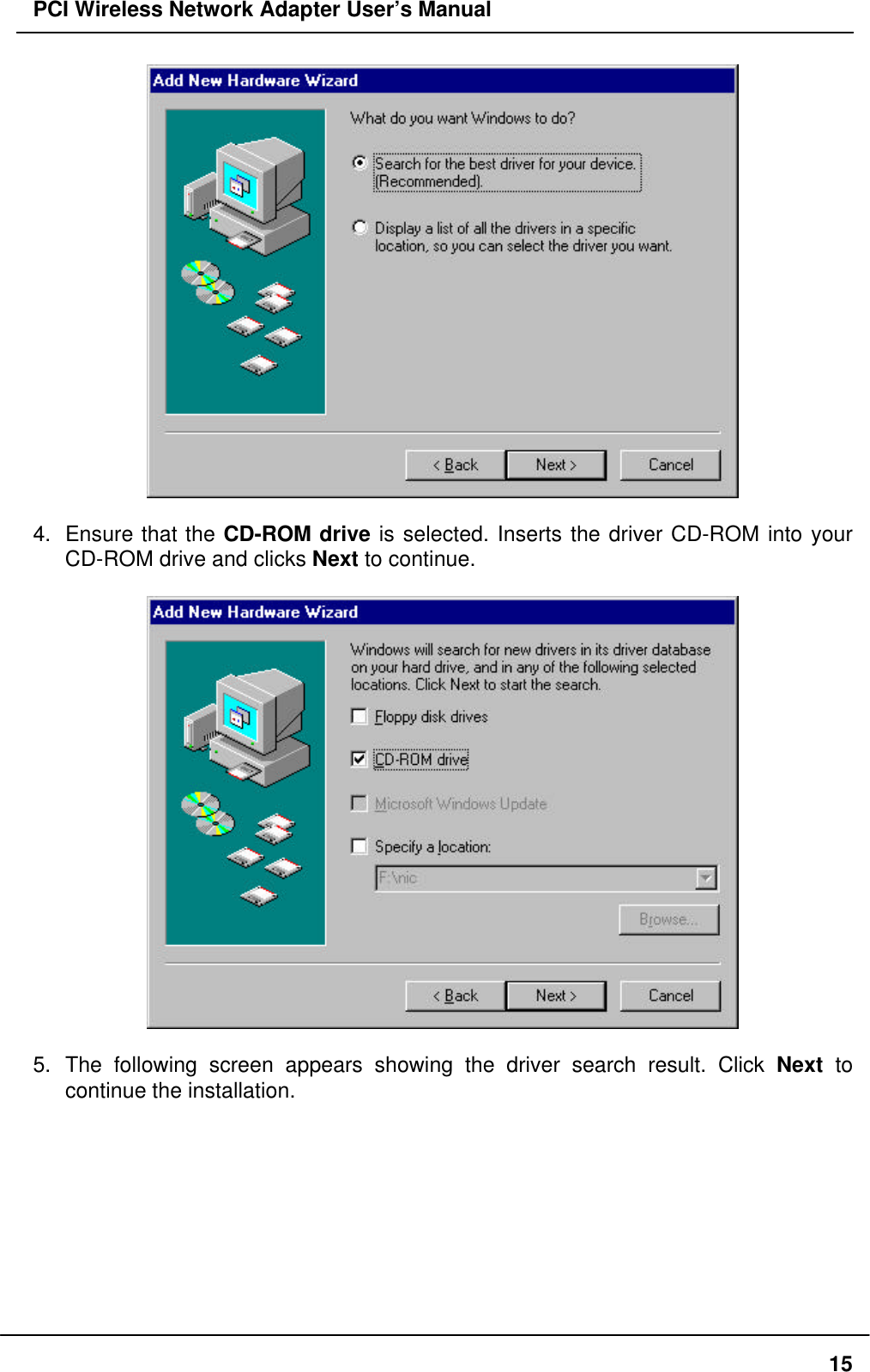 PCI Wireless Network Adapter User’s Manual154. Ensure that the CD-ROM drive is selected. Inserts the driver CD-ROM into yourCD-ROM drive and clicks Next to continue.5. The following screen appears showing the driver search result. Click Next tocontinue the installation.