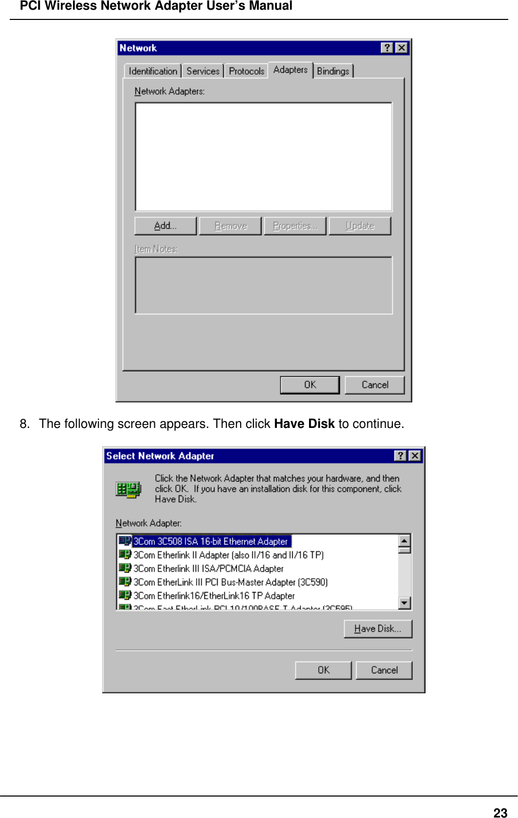 PCI Wireless Network Adapter User’s Manual238. The following screen appears. Then click Have Disk to continue.