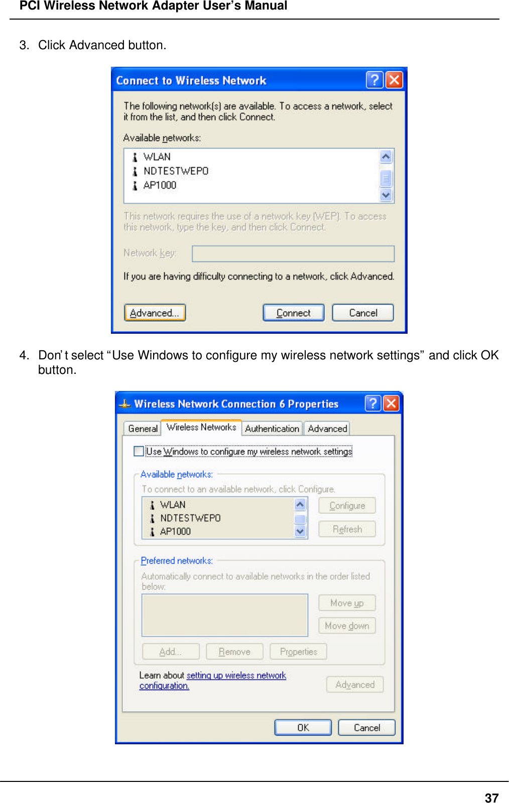PCI Wireless Network Adapter User’s Manual373. Click Advanced button.4. Don’t select “Use Windows to configure my wireless network settings” and click OKbutton.