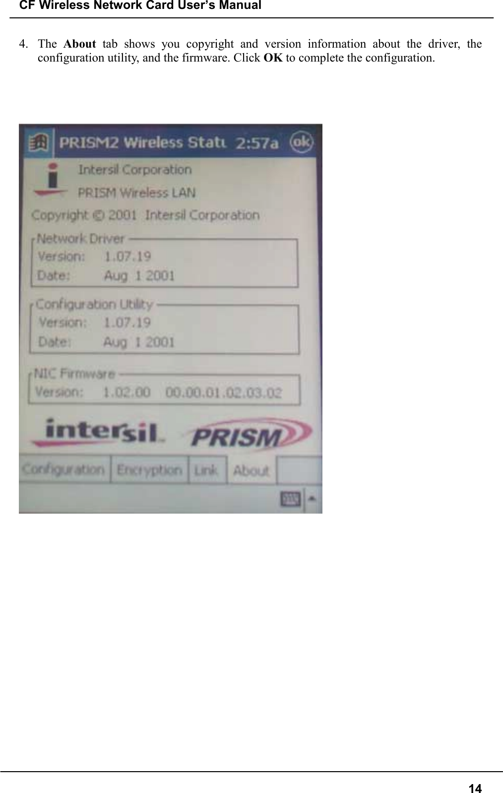 CF Wireless Network Card User’s Manual144. The About tab shows you copyright and version information about the driver, theconfiguration utility, and the firmware. Click OK to complete the configuration.
