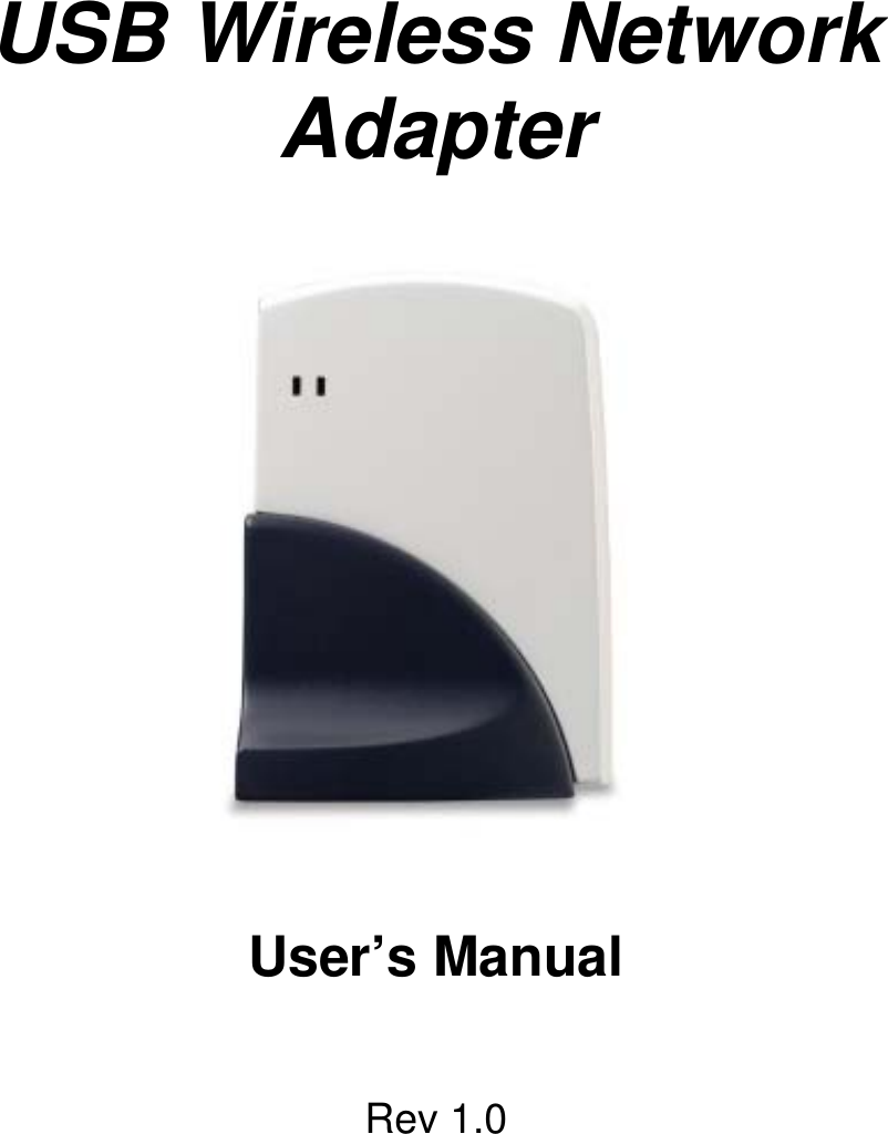     USB Wireless Network Adapter      User’s Manual   Rev 1.0 