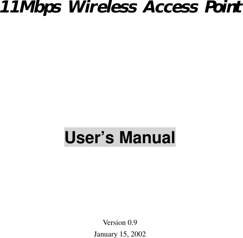11Mbps Wireless Access PointUser’s ManualVersion 0.9January 15, 2002