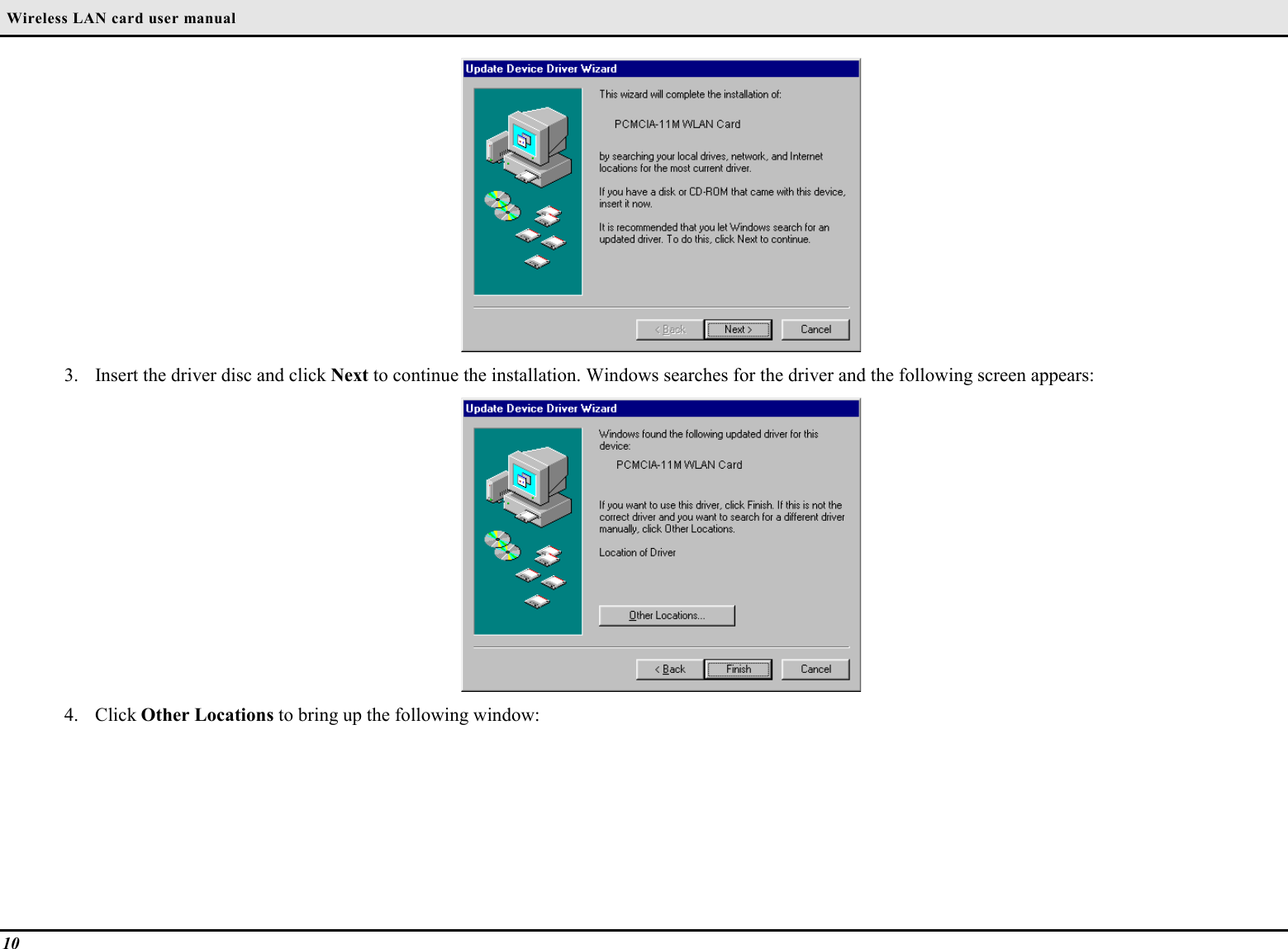  Wireless LAN card user manual103. Insert the driver disc and click Next to continue the installation. Windows searches for the driver and the following screen appears:4. Click Other Locations to bring up the following window: