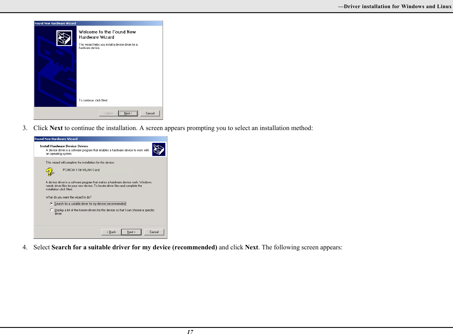 —Driver installation for Windows and Linux173. Click Next to continue the installation. A screen appears prompting you to select an installation method:4. Select Search for a suitable driver for my device (recommended) and click Next. The following screen appears: