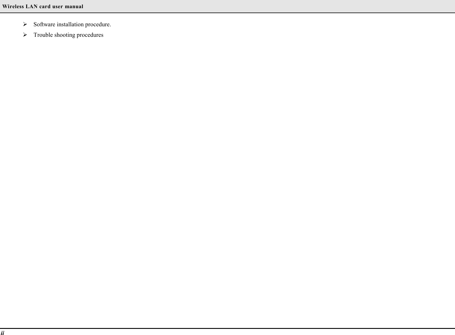  Wireless LAN card user manualii¾ Software installation procedure.¾ Trouble shooting procedures