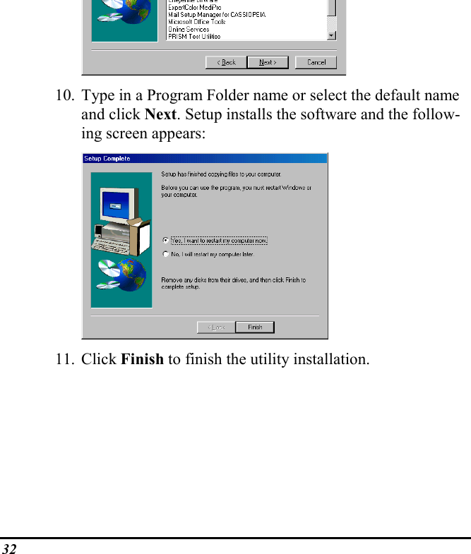 3210. Type in a Program Folder name or select the default nameand click Next. Setup installs the software and the follow-ing screen appears:11. Click Finish to finish the utility installation.