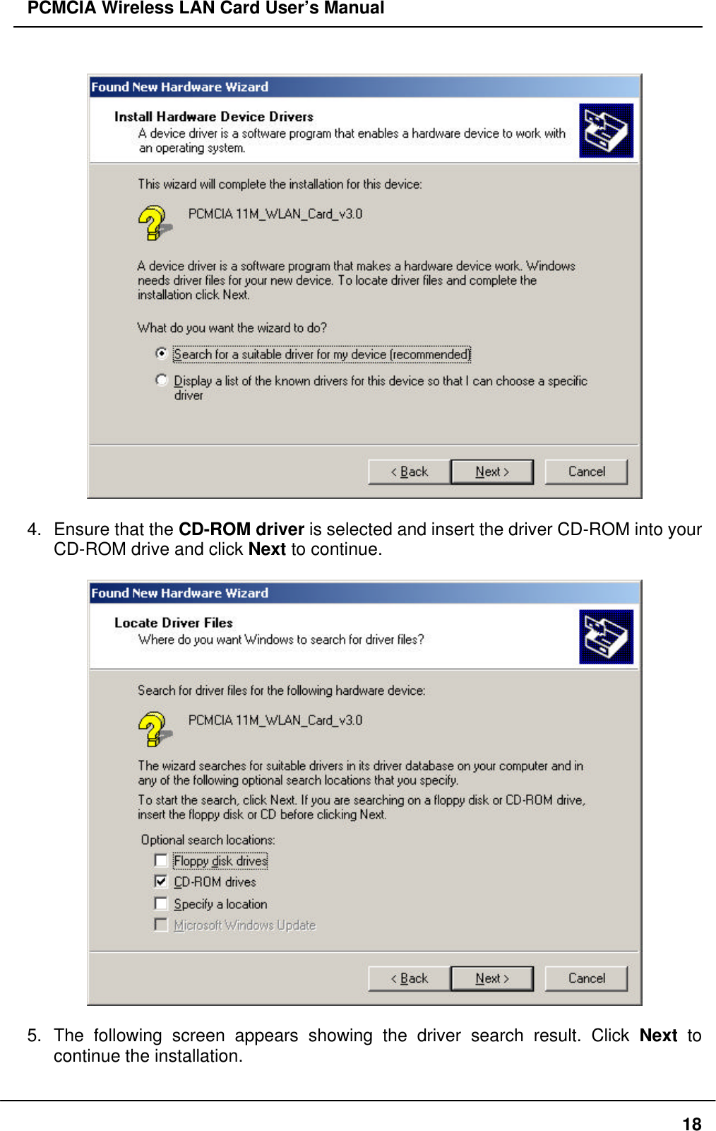 PCMCIA Wireless LAN Card User’s Manual184. Ensure that the CD-ROM driver is selected and insert the driver CD-ROM into yourCD-ROM drive and click Next to continue.5. The following screen appears showing the driver search result. Click Next tocontinue the installation.