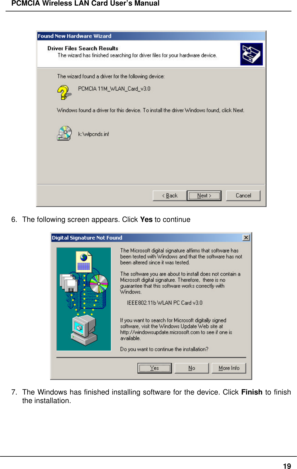 PCMCIA Wireless LAN Card User’s Manual196. The following screen appears. Click Yes to continue7. The Windows has finished installing software for the device. Click Finish to finishthe installation.