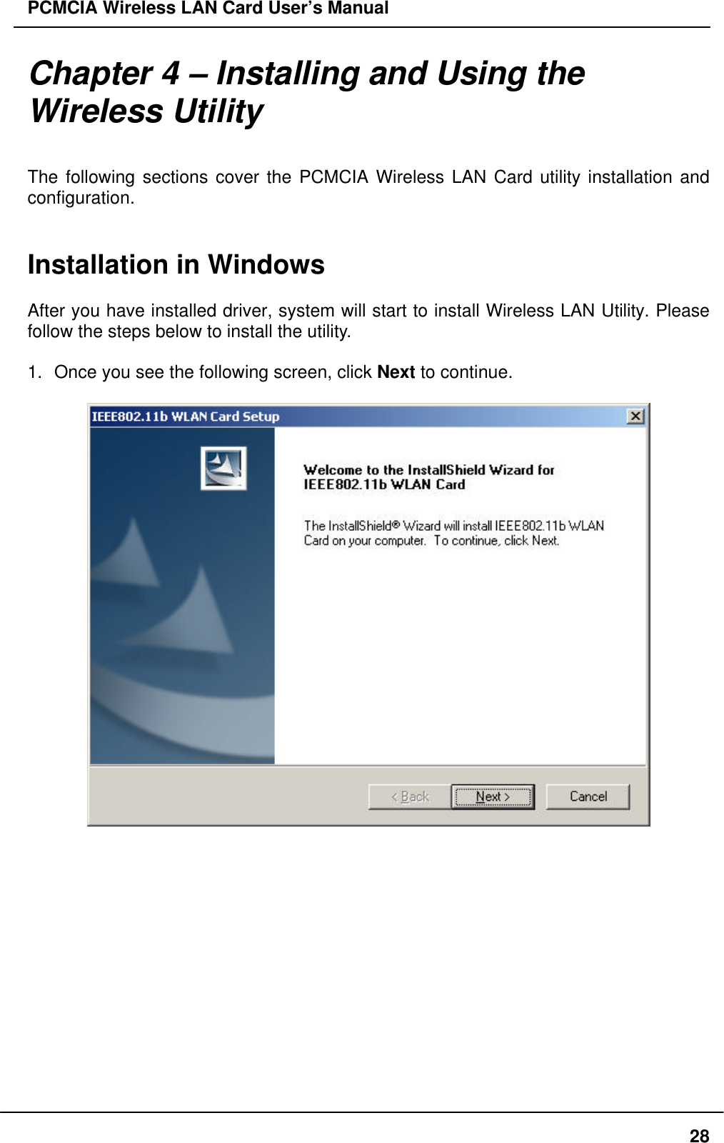 PCMCIA Wireless LAN Card User’s Manual28Chapter 4 – Installing and Using theWireless UtilityThe following sections cover the PCMCIA Wireless LAN Card utility installation andconfiguration.Installation in WindowsAfter you have installed driver, system will start to install Wireless LAN Utility. Pleasefollow the steps below to install the utility.1. Once you see the following screen, click Next to continue.