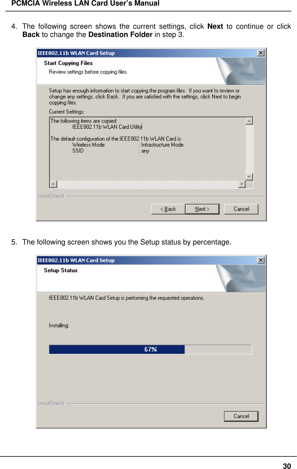 PCMCIA Wireless LAN Card User’s Manual304. The following screen shows the current settings, click Next to continue or clickBack to change the Destination Folder in step 3.5. The following screen shows you the Setup status by percentage.
