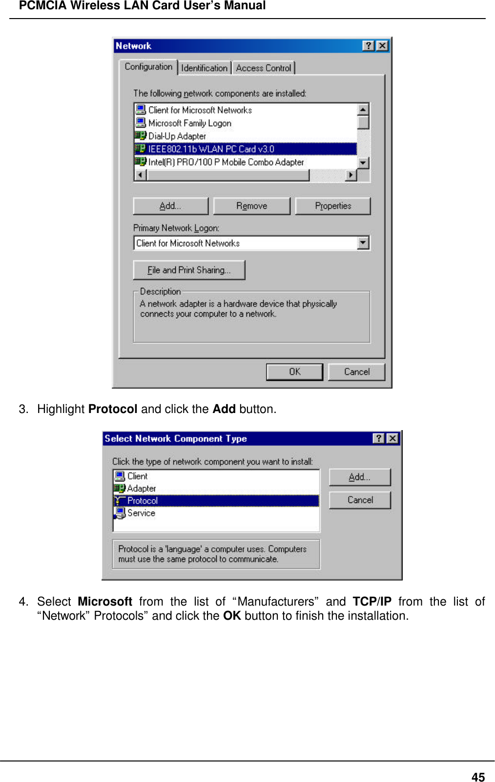 PCMCIA Wireless LAN Card User’s Manual453. Highlight Protocol and click the Add button.4. Select Microsoft from the list of “Manufacturers” and TCP/IP from the list of“Network” Protocols” and click the OK button to finish the installation.