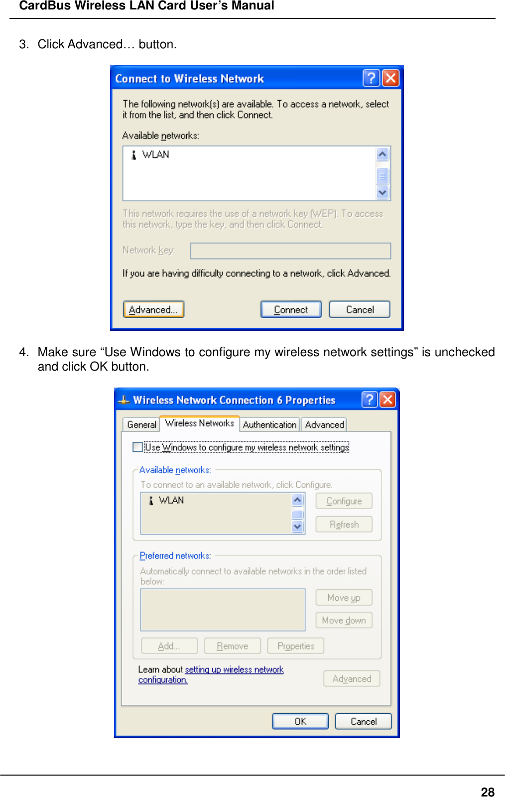 CardBus Wireless LAN Card User’s Manual 3. Click Advanced… button.    4.  Make sure “Use Windows to configure my wireless network settings” is unchecked and click OK button.     28