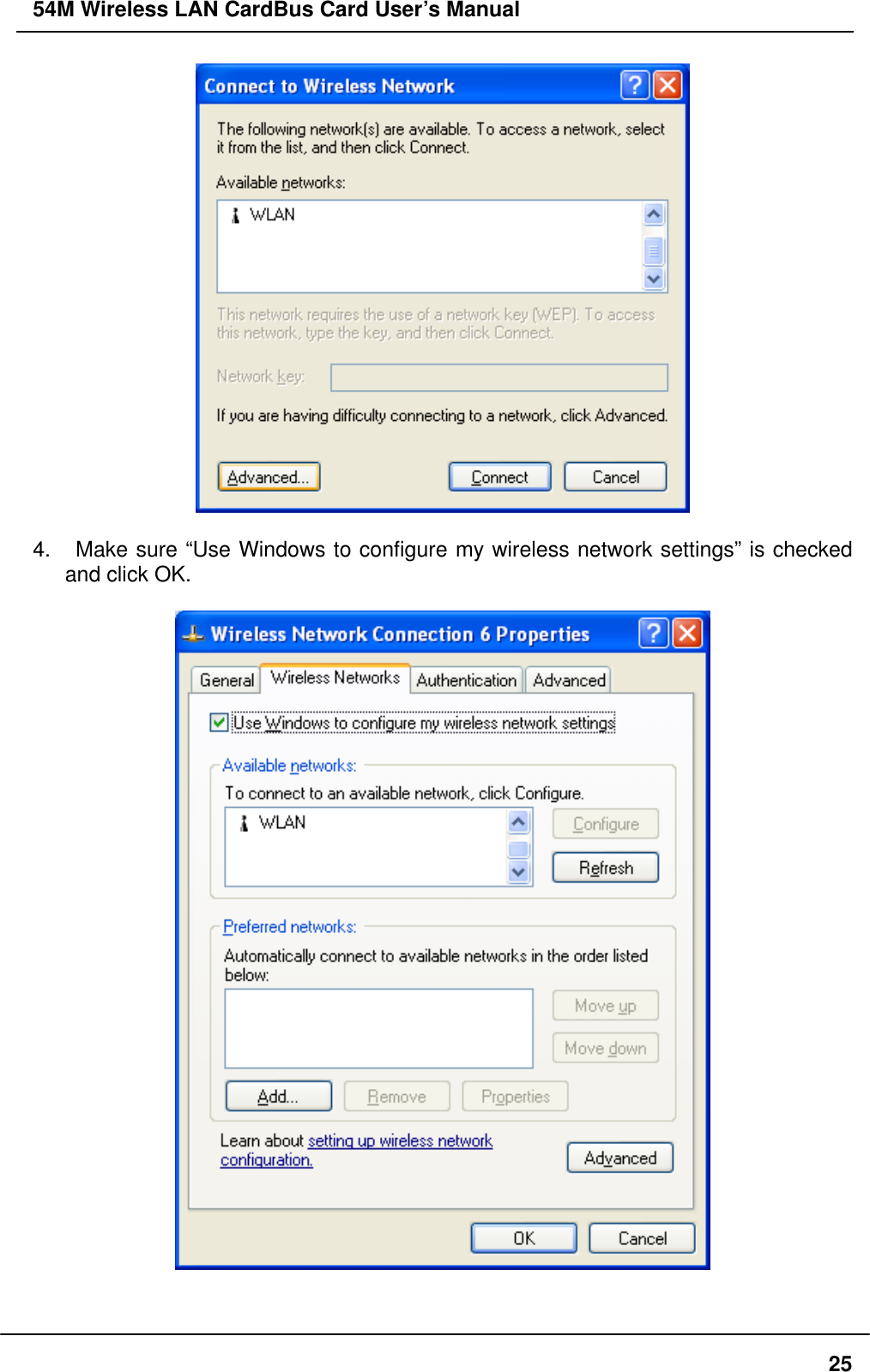 54M Wireless LAN CardBus Card User’s Manual   4.   Make sure “Use Windows to configure my wireless network settings” is checked and click OK.     25