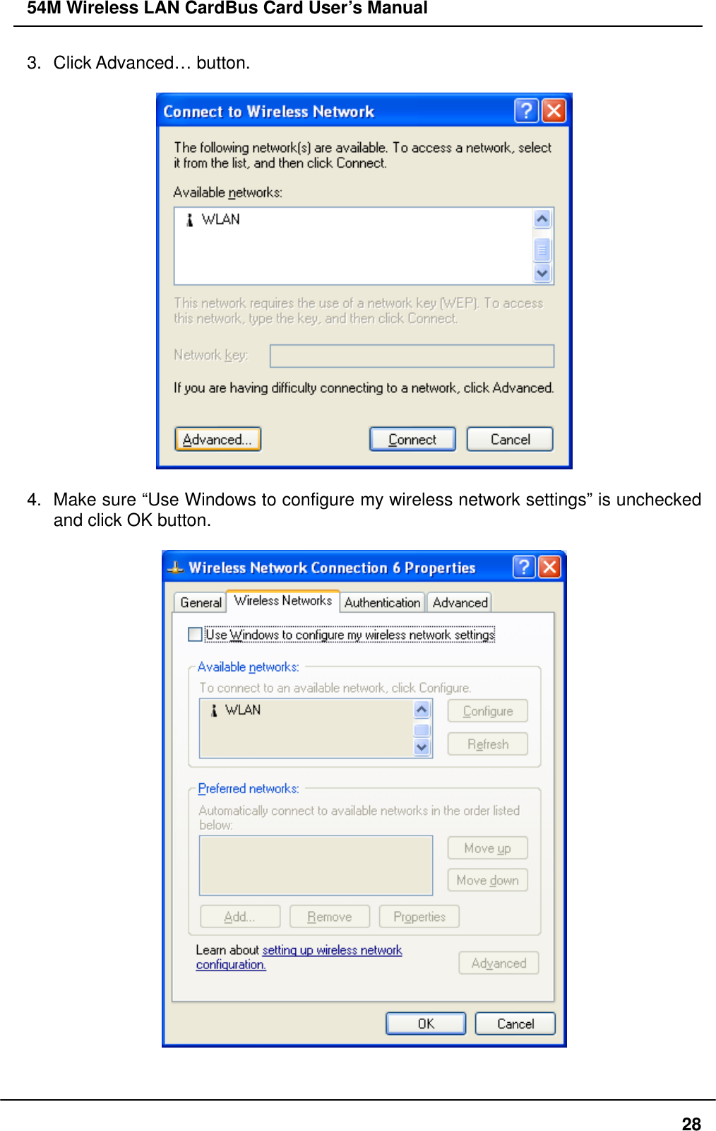 54M Wireless LAN CardBus Card User’s Manual 3. Click Advanced… button.    4.  Make sure “Use Windows to configure my wireless network settings” is unchecked and click OK button.     28