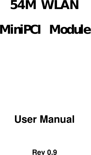   54M WLAN MiniPCI Module      User Manual  Rev 0.9   