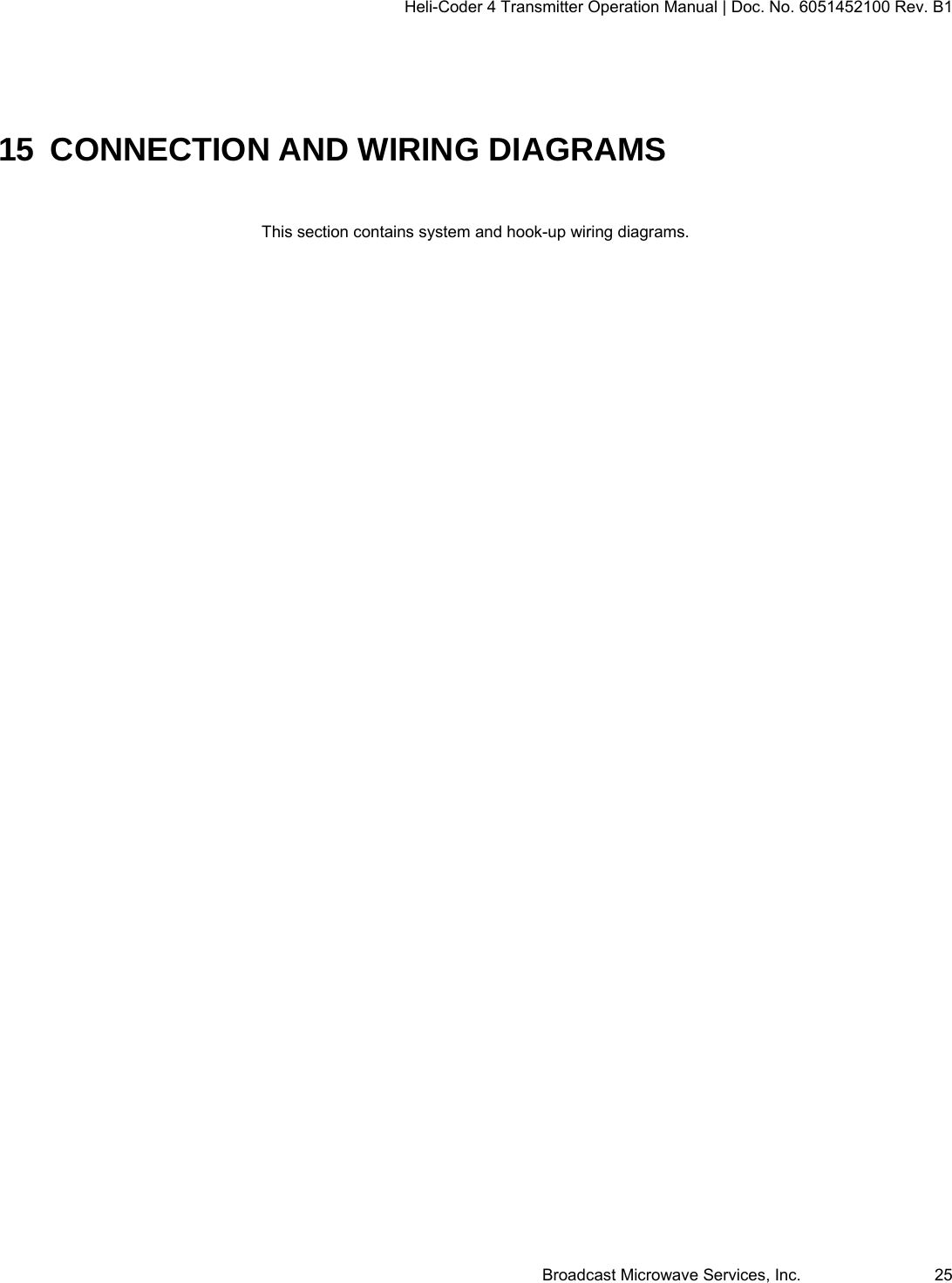 Heli-Coder 4 Transmitter Operation Manual | Doc. No. 6051452100 Rev. B1  Broadcast Microwave Services, Inc.     25  15 CONNECTION AND WIRING DIAGRAMS This section contains system and hook-up wiring diagrams.   
