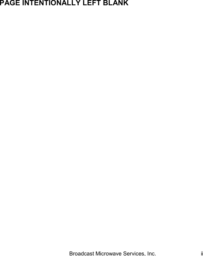  Broadcast Microwave Services, Inc.     ii           PAGE INTENTIONALLY LEFT BLANK