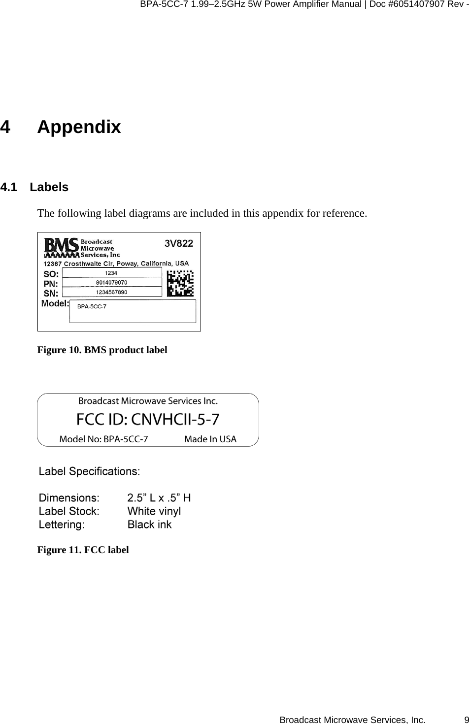 BPA-5CC-7 1.99–2.5GHz 5W Power Amplifier Manual | Doc #6051407907 Rev - Broadcast Microwave Services, Inc.   9 4 Appendix 4.1 Labels The following label diagrams are included in this appendix for reference.   Figure 10. BMS product label   Figure 11. FCC label  