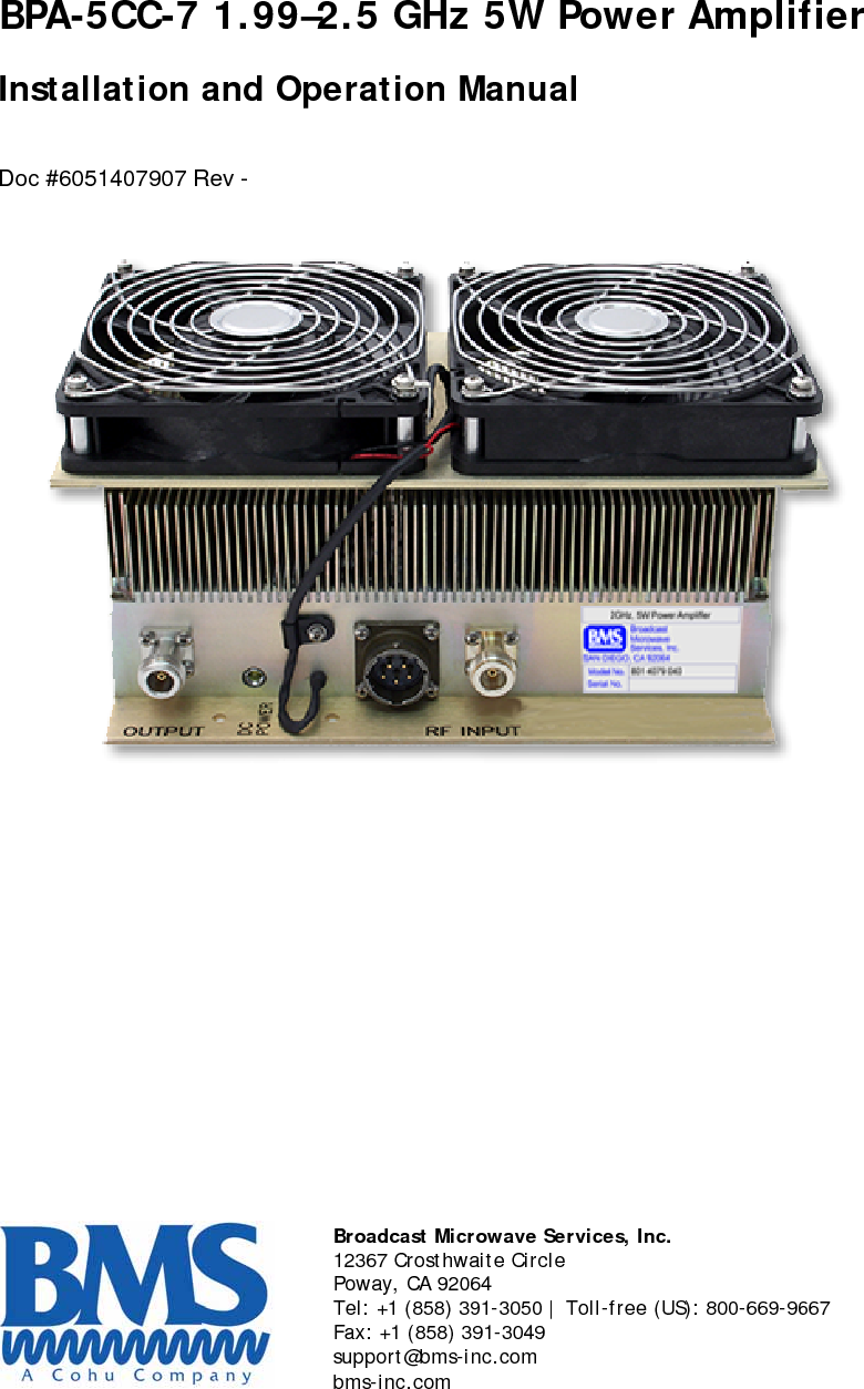                        © 2008  All rights reserved. Broadcast Microwave Services, Inc. Specifications are subject to change without prior notice. This document contains confidential information and is intended for customer use only. It cannot be duplicated without prior authorization from BMS. 