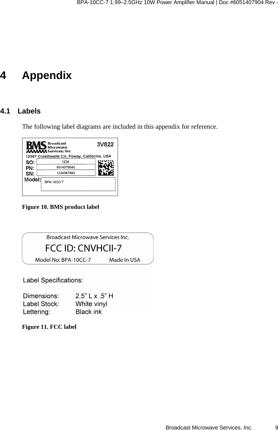 BPA-10CC-7 1.99&ndash;2.5GHz 10W Power Amplifier Manual | Doc #6051407904 Rev - Broadcast Microwave Services, Inc.   9 4 Appendix 4.1 Labels The following label diagrams are included in this appendix for reference.   Figure 10. BMS product label   Figure 11. FCC label 