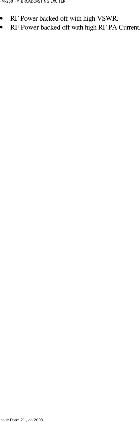  FM-250 FM BROADCASTING EXCITER Issue Date: 21 Jan 2003 • RF Power backed off with high VSWR. • RF Power backed off with high RF PA Current. 