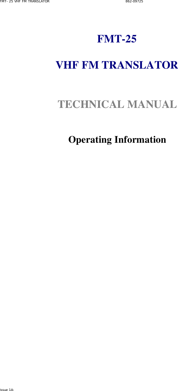 FMT- 25 VHF FM TRANSLATOR                                                              862-09725 Issue 1A:    FMT-25  VHF FM TRANSLATOR   TECHNICAL MANUAL    Operating Information                         