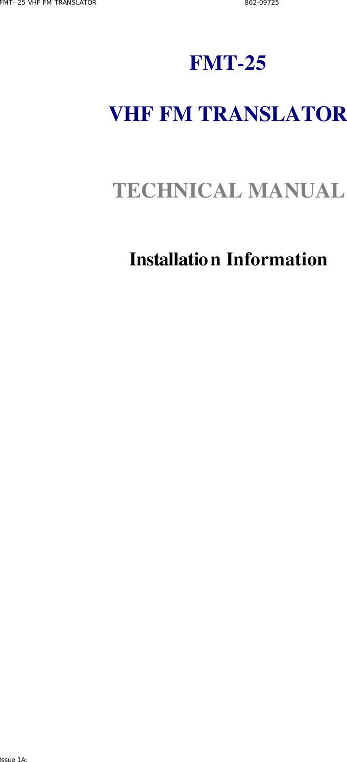 FMT- 25 VHF FM TRANSLATOR                                                              862-09725 Issue 1A:    FMT-25  VHF FM TRANSLATOR   TECHNICAL MANUAL    Installation Information                          