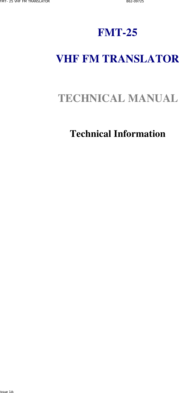 FMT- 25 VHF FM TRANSLATOR                                                              862-09725 Issue 1A:    FMT-25  VHF FM TRANSLATOR   TECHNICAL MANUAL    Technical Information                        