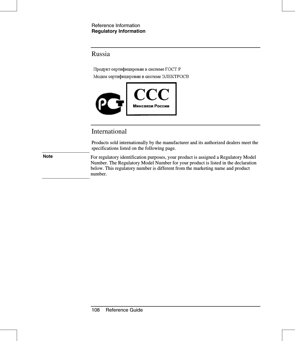 Reference InformationRegulatory Information108 Reference GuideRussiaInternationalProducts sold internationally by the manufacturer and its authorized dealers meet thespecifications listed on the following page.Note For regulatory identification purposes, your product is assigned a Regulatory ModelNumber. The Regulatory Model Number for your product is listed in the declarationbelow. This regulatory number is different from the marketing name and productnumber.