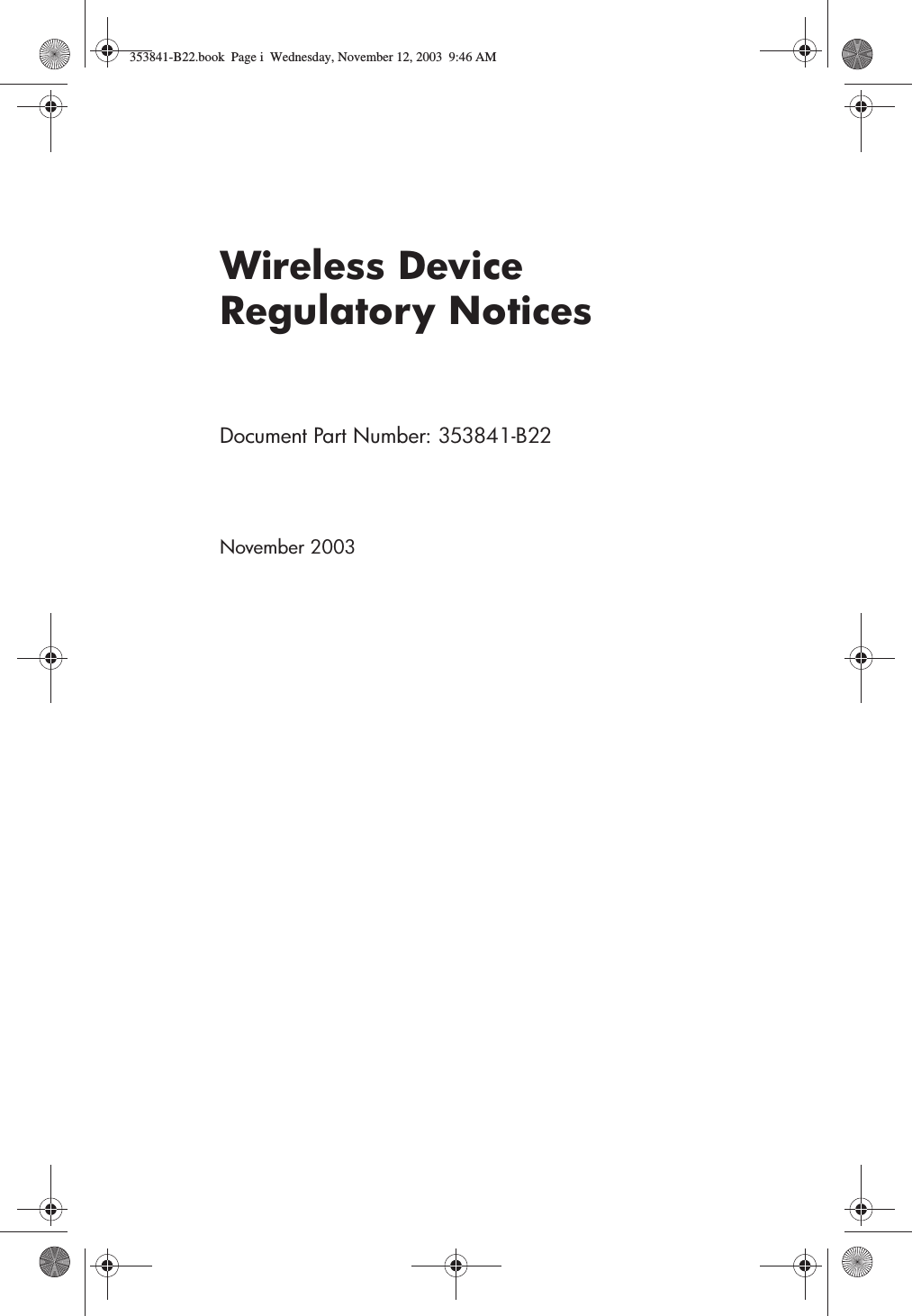 Wireless Device Regulatory NoticesDocument Part Number: 353841-B22November 2003353841-B22.book  Page i  Wednesday, November 12, 2003  9:46 AM