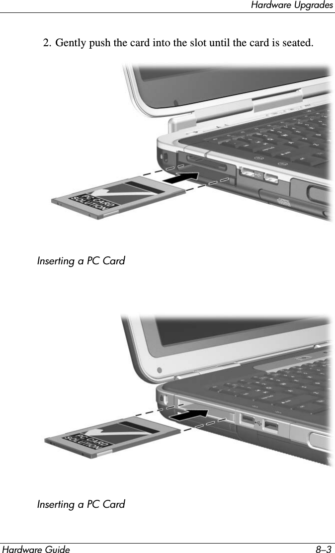 Hardware UpgradesHardware Guide 8–32. Gently push the card into the slot until the card is seated.Inserting a PC CardInserting a PC Card