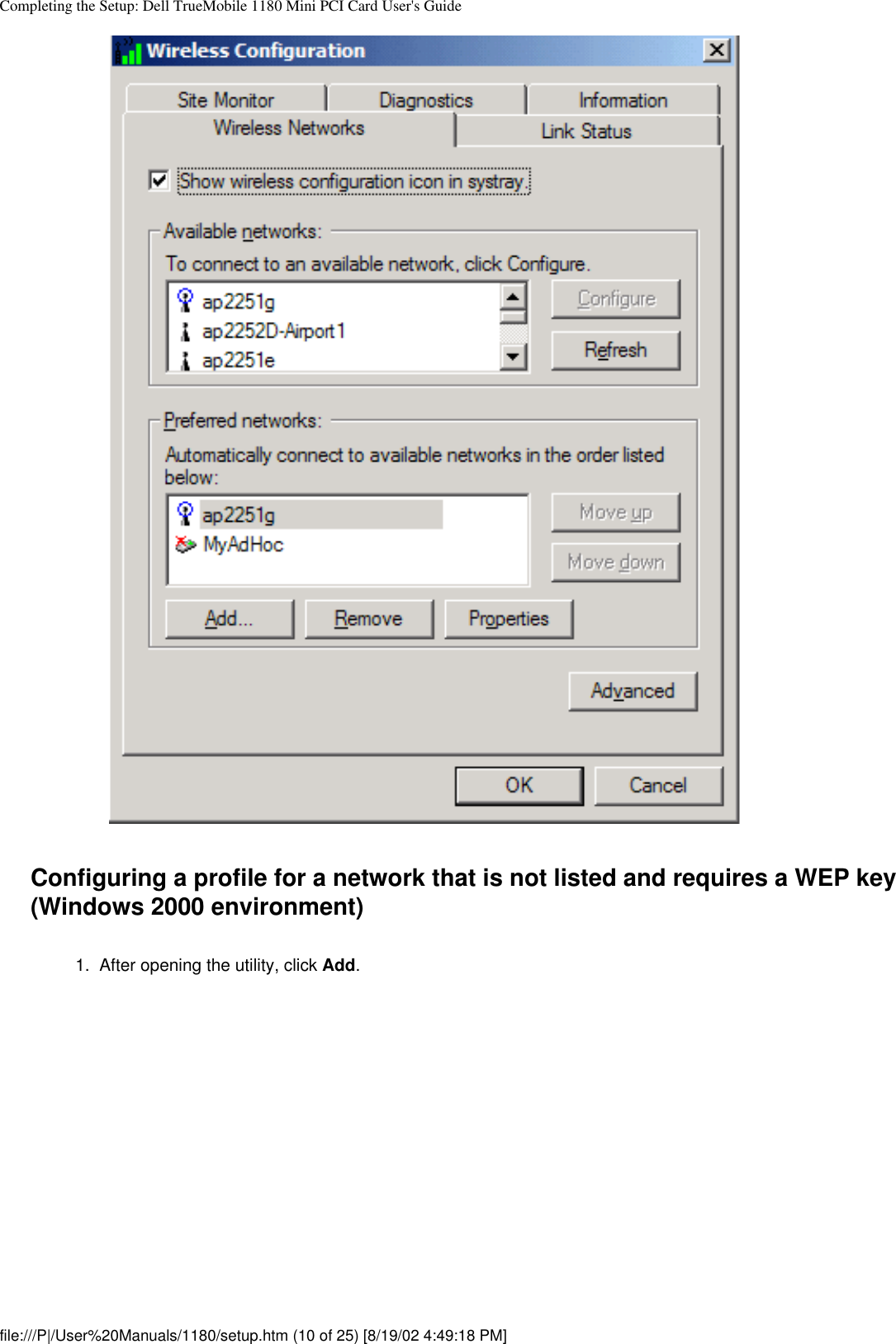 Completing the Setup: Dell TrueMobile 1180 Mini PCI Card User&apos;s GuideConfiguring a profile for a network that is not listed and requires a WEP key (Windows 2000 environment)1.  After opening the utility, click Add. file:///P|/User%20Manuals/1180/setup.htm (10 of 25) [8/19/02 4:49:18 PM]