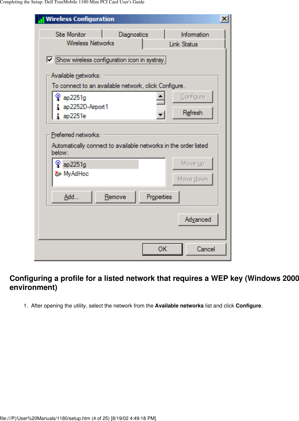 Completing the Setup: Dell TrueMobile 1180 Mini PCI Card User&apos;s GuideConfiguring a profile for a listed network that requires a WEP key (Windows 2000 environment)1.  After opening the utility, select the network from the Available networks list and click Configure. file:///P|/User%20Manuals/1180/setup.htm (4 of 25) [8/19/02 4:49:18 PM]