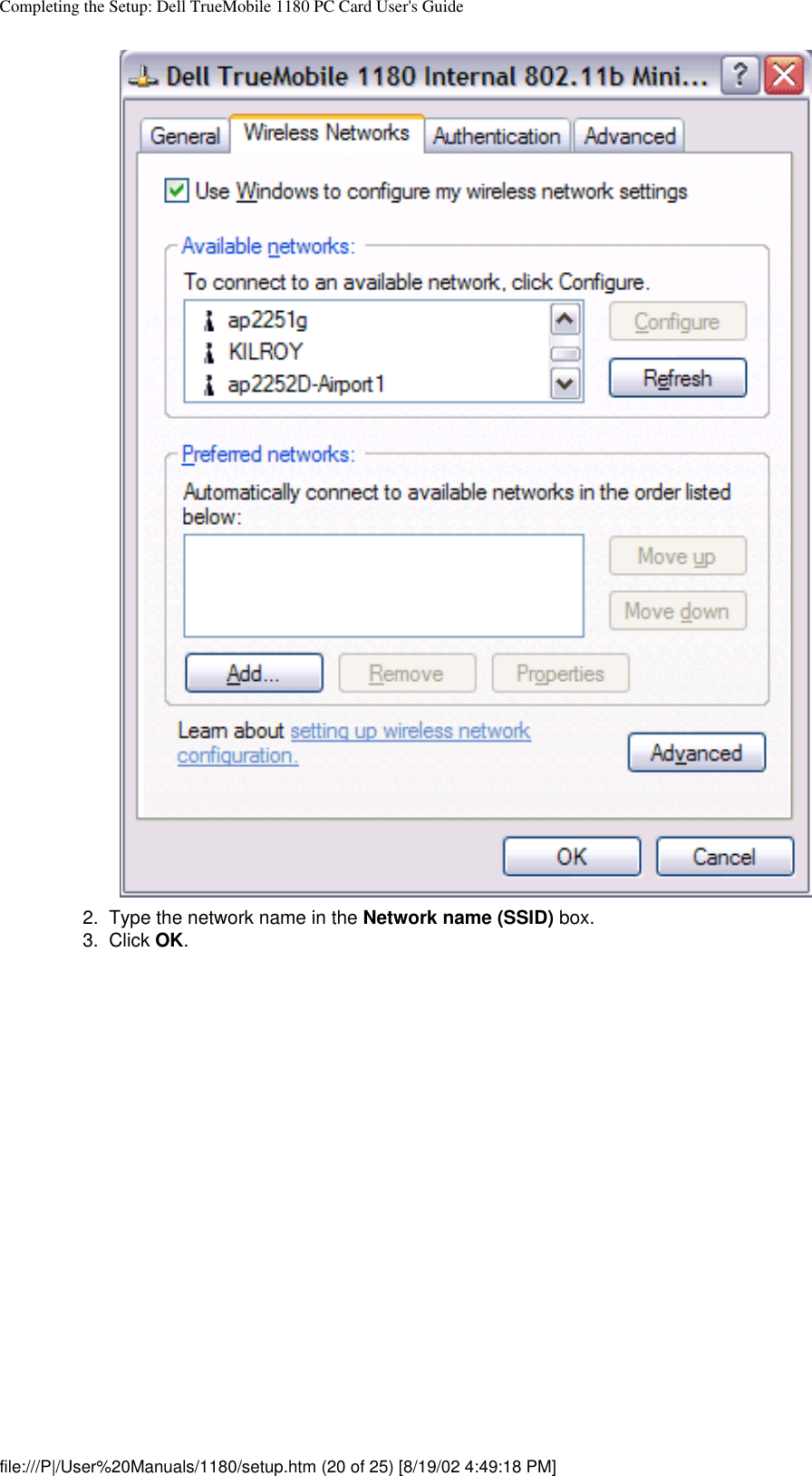 Completing the Setup: Dell TrueMobile 1180 PC Card User&apos;s Guide2.  Type the network name in the Network name (SSID) box.3.  Click OK. file:///P|/User%20Manuals/1180/setup.htm (20 of 25) [8/19/02 4:49:18 PM]