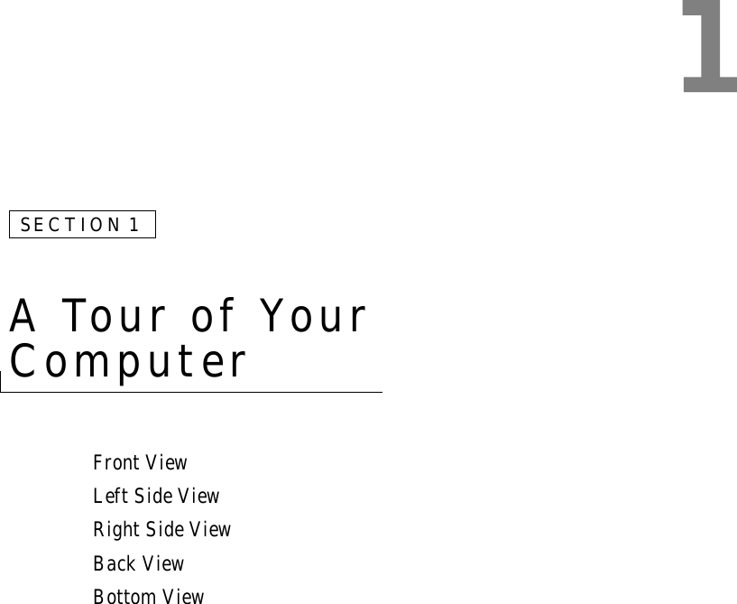 SECTION 1A Tour of Your ComputerFront ViewLeft Side ViewRight Side ViewBack ViewBottom View