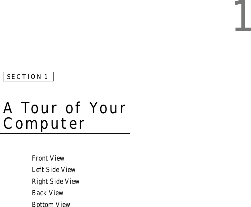 1SECTION 1A Tour of Your Computer Front ViewLeft Side ViewRight Side ViewBack ViewBottom View