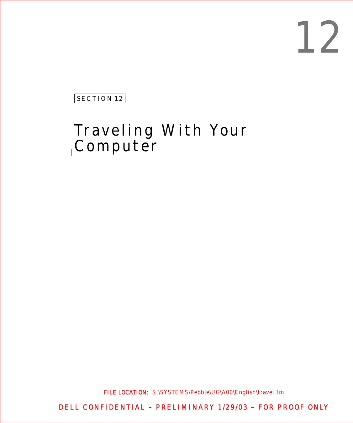 FILE LOCATION:  S:\SYSTEMS\Pebble\UG\A00\English\travel.fmDELL CONFIDENTIAL – PRELIMINARY 1/29/03 – FOR PROOF ONLY12SECTION 12Traveling With Your Computer 